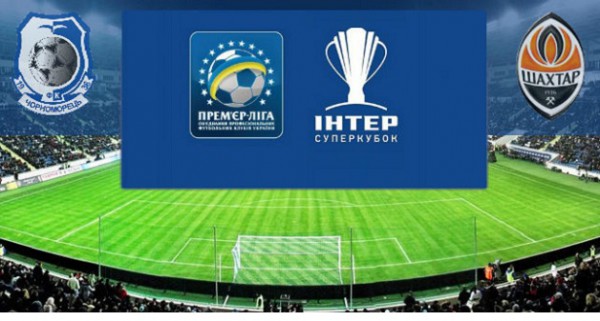 Черноморец - Шахтер: Где смотреть матч Суперкубка Украины